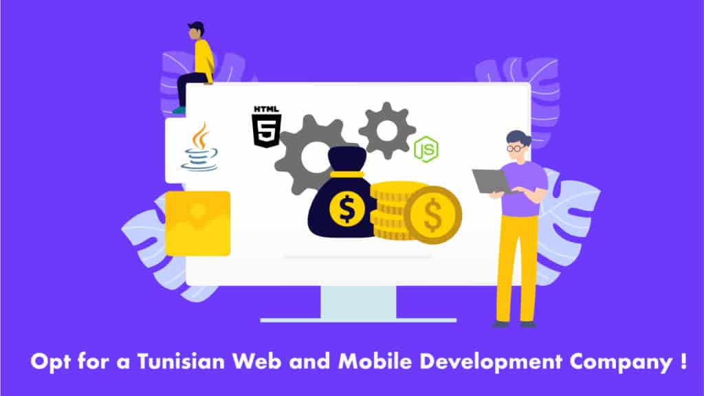 Opt for a Tunisian Web and Mobile Development Company !