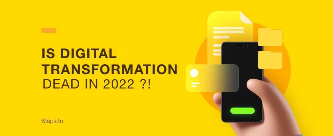 Is Digital Transformation Dead in 2022?