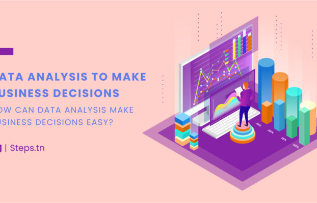 How Data analysis makes business decisions easy?