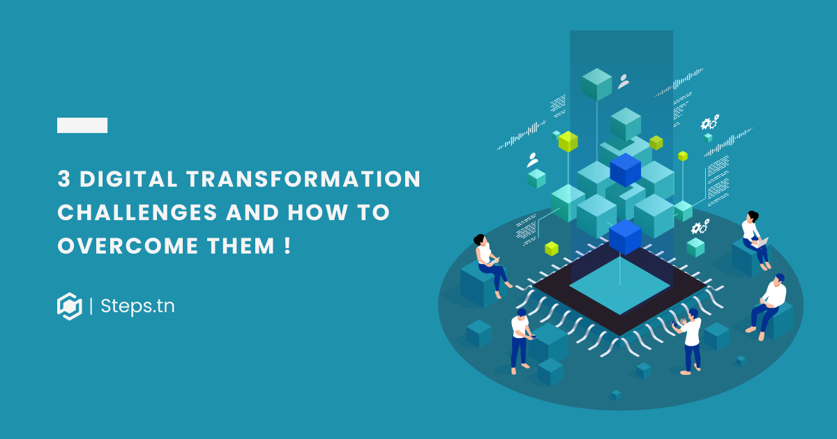 3 Digital Transformation Challenges & How To Overcome Them!